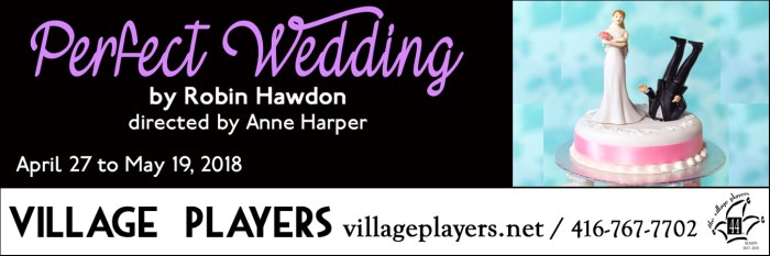"village playhouse toronto" “village playhouse” "village players" "bloor west" theatre theater Runnymede “PERFECT WEDDING” “Robin Hawdon” "Anne Harper"