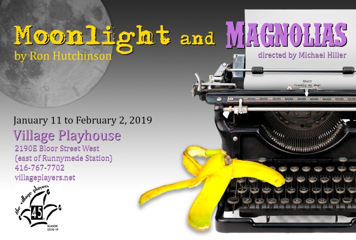 "village playhouse toronto" “village playhouse” "village players" "bloor west" theatre theater Runnymede "Moonlight and Magnolias" "Ron Hutchison" "Mike Hiller" "Michael Hiller" "Martin Buote" "David O. Selznick" "Ryan Bannon" "Ben Hecht" "Rob Candy" "Victor Fleming" "Céline Gunton" "Miss Poppenghul"