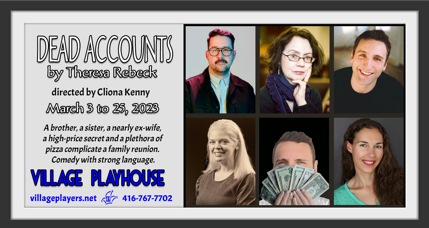 "Village Players" "Bloor West Village Players" "Village Playhouse" "Runnymede theatre" theatre theater "community theatre" "Dead Accounts" "Theresa Rebeck" "Cliona Kenny" "Neil Cameron" "Maureen Lukie" "Dany Savard" "JeN Hashimoto" "Candice McIndoo"