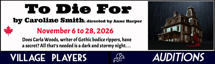 "Village Players" "Bloor West Village Players" "Village Playhouse" "Runnymede theatre" theatre theater "community theatre" "2026-27" “To Die For” “Caroline Smith” “Anne Harper” auditions